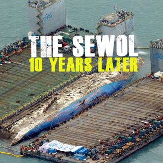 The Sewol: 10 Years Later