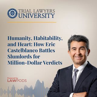 Humanity, Habitability, and Heart: How Eric Castelblanco Battles Slumlords for Million-Dollar Verdicts