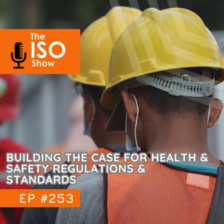 #253 Building The Case For Health & Safety Regulations & Standards