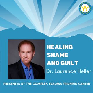 Healing Shame and Guilt using NARM® with Dr. Laurence Heller