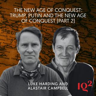 Luke Harding and Alastair Campbell: Trump, Putin and the New Age of Conquest (Part Two)