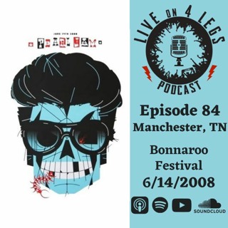 Episode 84: Bonnaroo Festival -  6/14/08