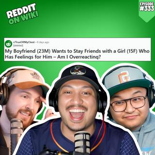 #333: My Boyfriend Won’t Cut Off a 15-Year-Old! | Reddit Readings