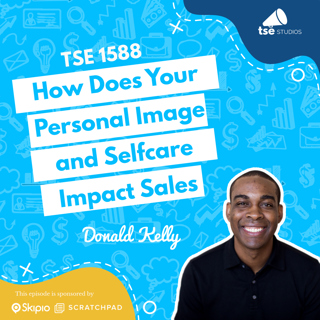 How Does Your Personal Image and Selfcare Impact Sales | Donald Kelly - 1588