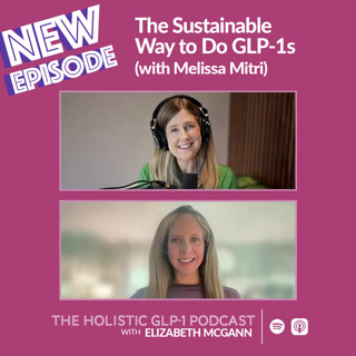 The Sustainable Way to Do GLP-1s (with Melissa Mitri)