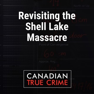 Revisiting the Shell Lake Massacre