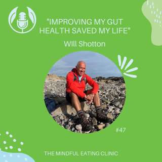 Improving my gut health saved my life - with Will Shotton - Mindful Meets #47
