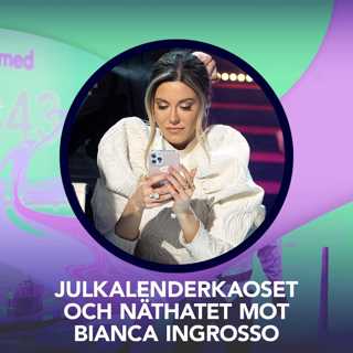 Julkalenderkaoset och näthatet mot Bianca Ingrosso – P3 Nyheter Dokumentär