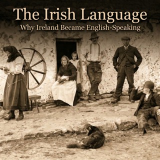 The Irish Language: Why Ireland Became English-Speaking