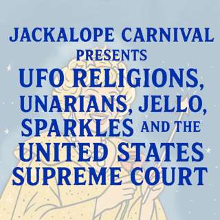 UFO Religions, Unarians, Jello, Sparkles and the United States Supreme Court