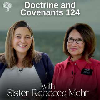 Doctrine and Covenants 124 | Dr. Barbara Morgan Gardner and Sister Rebecca Mehr | Oct. 27–Nov. 2