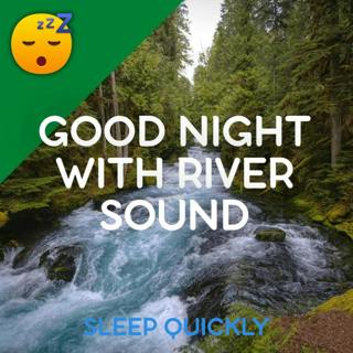😴💧🎵 Have a Good NIGHT with RIVER Sound and Sleepy MUSIC