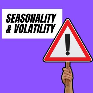 Seasonality, Volatility & How Not to Get Wrecked
