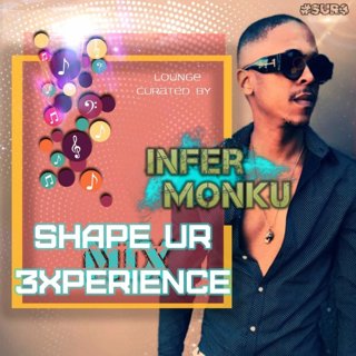 Shape Ur Lounge Experience #19 (Guest Mix By Infer Monku)