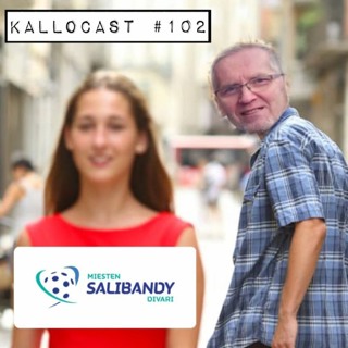 102. KalloCast: Neljän joukkueen liigan aika - "Suomessa on yks laadukas jengi ja jenkeissä viis"
