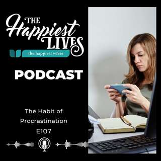 E107: The Habit of Procrastination