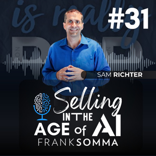 Selling in the Age of AI - Episode 31: Sam Richter