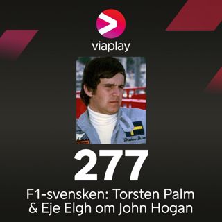 277. F1-svensken: Torsten Palm & Eje Elgh om John Hogan