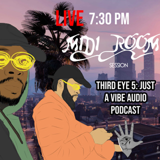 Midi Room Interview | EP 103 | Third Eye 5: Just A Vibe Audio Podcast
