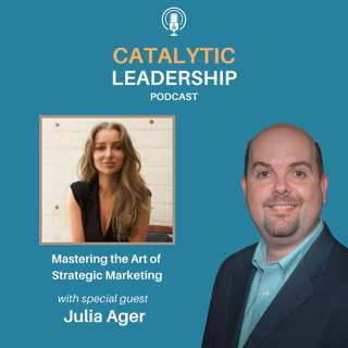 Mastering the Art of Strategic Marketing, with Julia Ager