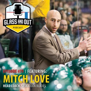 Saskatoon Blades Head Coach Mitch Love: The Ups & Downs Of Junior Hockey