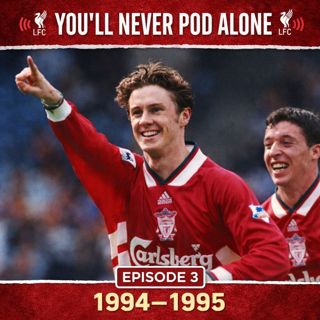 Episode 3 - Liverpool 1994 - 1995 Season