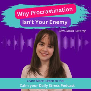 Why Procrastination Isn't Your Enemy with Sarah Laverty