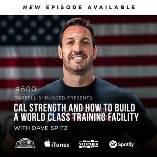 Cal Strength and How to Build a World Class Training Facility w/ Dave Spitz, Anders Varner, Doug Larson, and Coach Travis Mash Barbell Shrugged #600