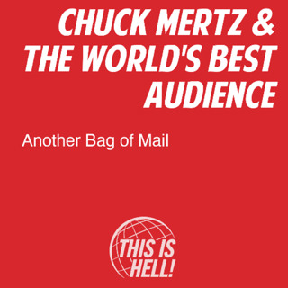 Another Bag of Mail / Chuck Mertz & the World's Best Audience
