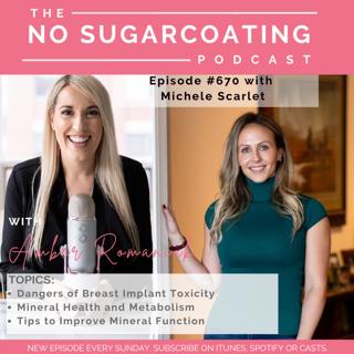 #670 Dangers of Breast Implant Toxicity, Mineral Health and Metabolism & Tips to Improve Mineral Function with Michele Scarlet