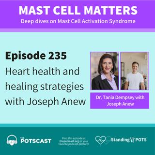 E235:Heart Expert Joseph Anew on Mast Cell Matters with Dr. Tania Dempsey