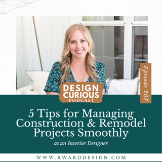 207 | 5 Tips for Managing Construction & Remodel Projects Smoothly as an Interior Designer