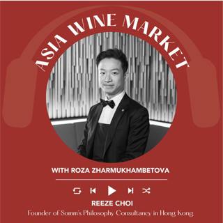 Ep. 2535 Inside Hong Kong’s Wine Scene with Reeze Choi, Best Sommelier of Asia & Pacific 2025 | Asia Wine Market