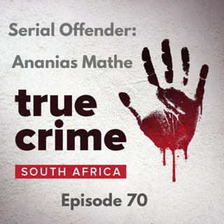 Episode 70 Serial Offender: Ananias Mathe