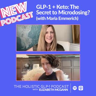 Keto + GLP-1s: The Secret to Microdosing? (with Maria Emmerich)