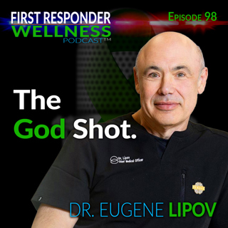 98 - The God Shot with Dr. Eugene Lipov