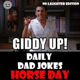 [No Laughter Version] Horse Day! 35 dad jokes to giddy up-to! 13 December 2025