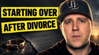 Starting Over After Divorce: 7 Moves Every Man Needs to Make Next