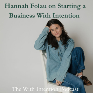 Hannah Folau on Starting a Business With Intention