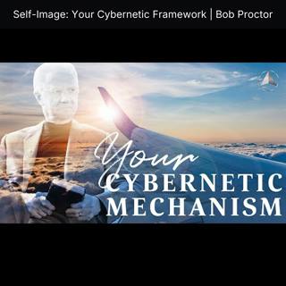 Self-Image: Your Cybernetic Framework | Bob Proctor