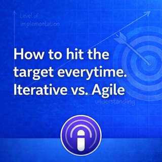 How to hit the target every time. Iterative vs. Agile development.