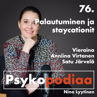 76. Palautuminen ja staycationit. Vieraina Anniina Virtanen ja Satu Järvelä.
