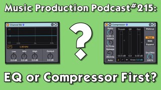 #215: EQ or Compressor First?