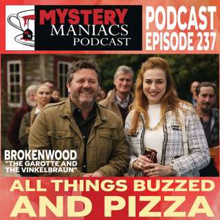 All Things Buzzed and Pizza | Brokenwood | "The Garotte and the Vinkelbraun" | Mystery Maniacs Podcast EP237
