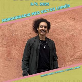 8/9, 2025 - Morgonradio med Victor Linnér