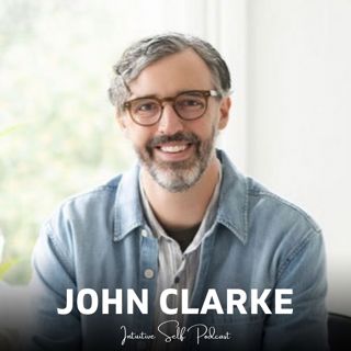 Turn Towards Your Anxiety: A Conversation with John Clarke