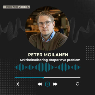 Varför legalisering eller avkriminalisering inte är vägen framåt – med Peter Moilanen