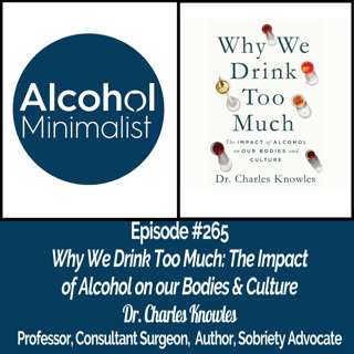 Why We Drink Too Much: The Impact of Alcohol on our Bodies & Culture with Dr. Charles Knowles