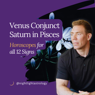 Venus Conjunct Saturn in Pisces: Horoscopes for all 12 Signs
