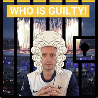 Who Is Guilty For The Crimes Against Tottenham | The Spurs Jury